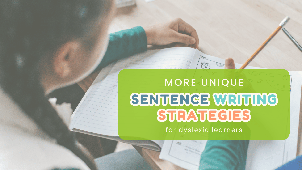 More Unique Sentence Sentence Writing Strategies for Dyslexic Learners
