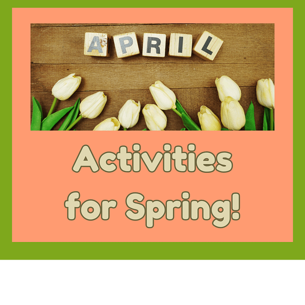 Scrabble Tiles spelling "April" with Tulips, and the caption "Activities for Spring!" for Homeschool Activities.