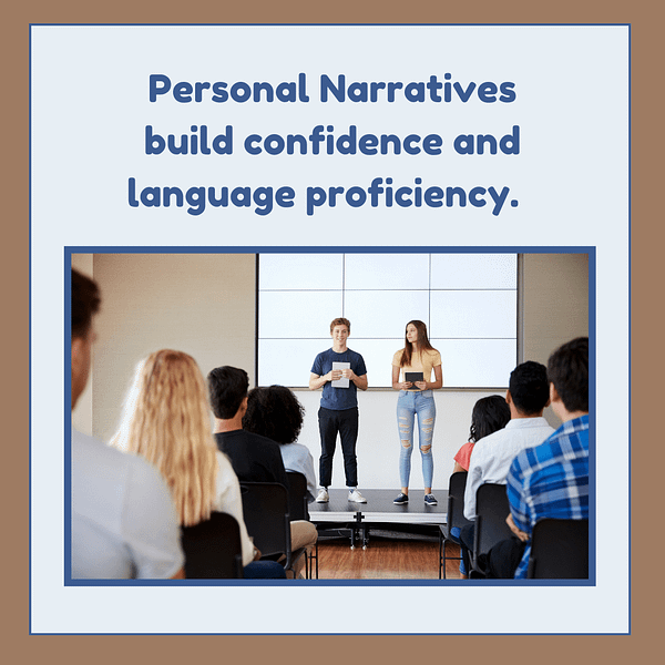 Language Skills: Personal Narratives build confidence and language proficiency