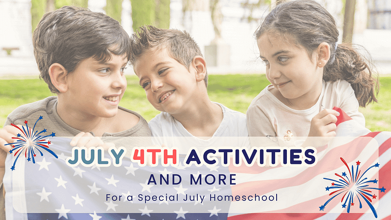 july-4th-activities-and-more-for-a-special-july-homeschool