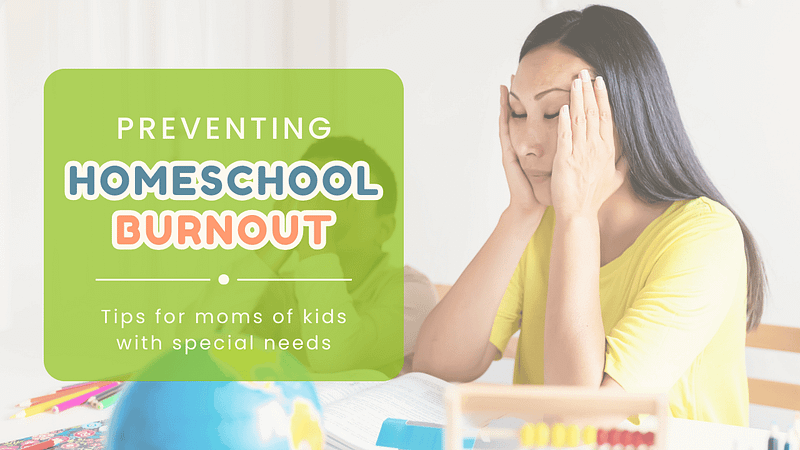 Preventing Homeschool Burnout: Tips for Moms of Kids with Special Needs